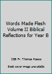 Paperback Words Made Flesh Volume II Biblical Reflections for Year B Book