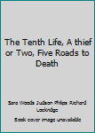 Hardcover The Tenth Life, A thief or Two, Five Roads to Death Book