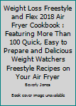 Paperback Weight Loss Freestyle and Flex 2018 Air Fryer Cookbook : Featuring More Than 100 Quick, Easy to Prepare and Delicious Weight Watchers Freestyle Recipes on Your Air Fryer Book