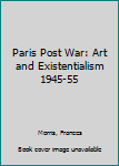 Paperback Paris Post War: Art and Existentialism 1945-55 Book