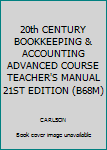 Paperback 20th CENTURY BOOKKEEPING & ACCOUNTING ADVANCED COURSE TEACHER'S MANUAL 21ST EDITION (B68M) Book