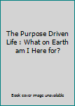 Paperback The Purpose Driven Life : What on Earth am I Here for? Book