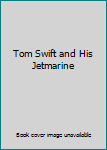 Hardcover Tom Swift and His Jetmarine Book