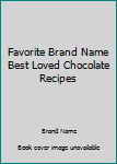 Hardcover Favorite Brand Name Best Loved Chocolate Recipes Book