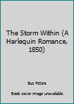Unknown Binding The Storm Within (A Harlequin Romance, 1850) Book
