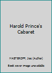 Hardcover Harold Prince's Cabaret [Unknown] Book