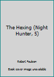 Paperback The Hexing (Night Hunter, 5) Book