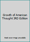 Hardcover Growth of American Thought 3RD Edition Book