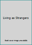 Paperback Living as Strangers Book