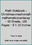 Paperback Math Notebook : Christmasxmashomathmathematicssantacap - 50 Sheets, 100 Pages - 8 X 10 Inches Book