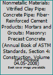 Paperback Chemical-Resistant Nonmetallic Materials; Vitrified Clay Pipe; Concrete Pipe; Fiber-Reinforced Cement Products; Mortars and Grouts; Masonry; Precast Concrete (Annual Book of ASTM Standards, Section 4: Construction, Volume 04.05-2008) Book