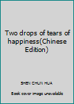 Paperback Two drops of tears of happiness(Chinese Edition) Book