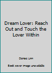 Dream Lover; Reach Out and Touch the Love Within