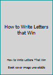Hardcover How to Write Letters that Win Book