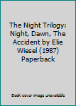 The Night Trilogy: Night, Dawn, The Accident by Elie Wiesel (1987) Paperback