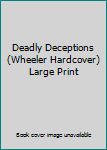 Hardcover Deadly Deceptions (Wheeler Hardcover) Large Print Book