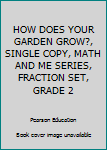 Paperback HOW DOES YOUR GARDEN GROW?, SINGLE COPY, MATH AND ME SERIES, FRACTION SET, GRADE 2 Book