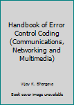 Hardcover Handbook of Error Control Coding (Communications, Networking and Multimedia) Book