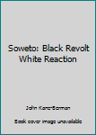 Paperback Soweto: Black Revolt White Reaction Book