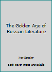 Hardcover The Golden Age of Russian Literature Book