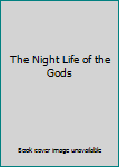 Hardcover The Night Life of the Gods Book