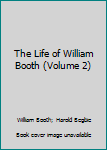 Paperback The Life of William Booth (Volume 2) Book