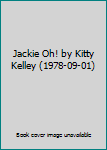 Jackie Oh! by Kitty Kelley (1978-09-01)