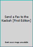 Hardcover Send a Fax to the Kasbah [First Edition] Book