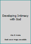 Hardcover Developing Intimacy with God Book