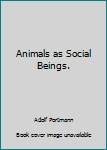 Animals as Social Beings.