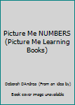 Hardcover Picture Me NUMBERS (Picture Me Learning Books) Book