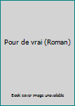 Hardcover Pour de vrai (Roman) Book