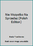 Hardcover Nie Wszystko Na Sprzedaz (Polish Edition) Book