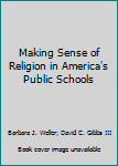 Paperback Making Sense of Religion in America's Public Schools Book