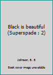 Mass Market Paperback Black is beautiful (Superspade ; 2) Book