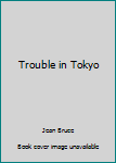 Mass Market Paperback Trouble in Tokyo Book