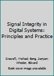 Hardcover Signal Integrity in Digital Systems: Principles and Practice Book