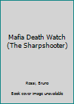 Mafia Death Watch (The Sharpshooter) - Book #16 of the Sharpshooter