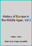 Hardcover History of Europe in the Middle Ages, Vol 2 Book