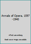 Hardcover Annals of Opera, 1597-1940 Book
