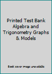 Paperback Printed Test Bank Algebra and Trigonometry Graphs & Models Book