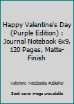 Happy Valentine's Day (Purple Edition) : Journal Notebook 6x9, 120 Pages, Matte-Finish