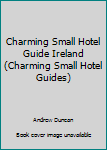 Paperback Charming Small Hotel Guide Ireland (Charming Small Hotel Guides) Book
