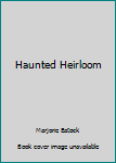 Mass Market Paperback Haunted Heirloom Book