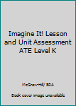 Paperback Imagine It! Lesson and Unit Assessment ATE Level K Book