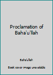 Proclamation of Bahá'u'lláh