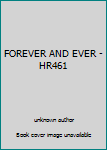 Unknown Binding FOREVER AND EVER - HR461 Book