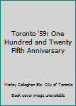 Paperback Toronto '59: One Hundred and Twenty Fifth Anniversary Book