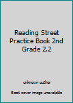 Unknown Binding Reading Street Practice Book 2nd Grade 2.2 Book