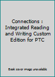 Paperback Connections : Integrated Reading and Writing Custom Edition for PTC Book